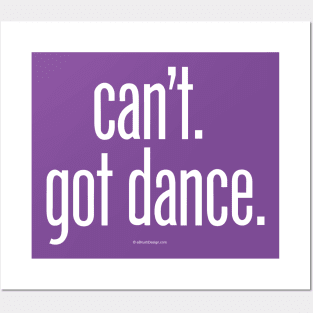 Can’t. Got Dance. - funny dance and ballet lover Posters and Art